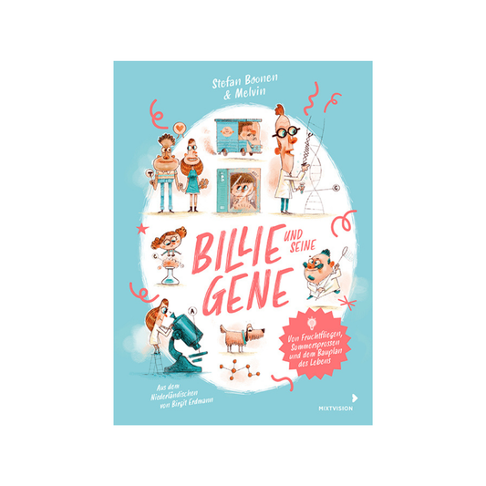 Billie und seine Gene. Von Fruchtfliegen, Sommersprossen und dem Bauplan des Lebens